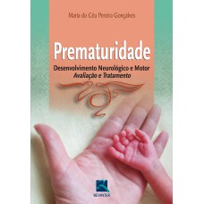 PREMATURIDADE: DESENVOLVIMENTO NEUROLÓGICO E MOTOR - AVALIAÇÃO E TRATAMENTO