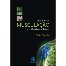 EXERCÍCIOS DE MUSCULAÇÃO: UMA ABORDAGEM TÉCNICA