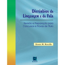 DISTÚRBIOS DA LINGUAGEM E DA FALA: REVISÃO E PREPARAÇÃO PARA CONCURSOS E PROVAS DE TÍTULO