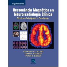 RESSONÂNCIA MAGNÉTICA EM NEURORRADIOLÓGICA CLÍNICA: TÉCNICAS FISIOLÓGICAS E FUNCIONAIS