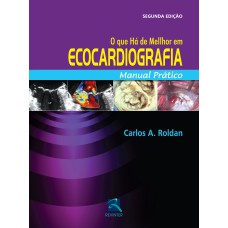 O QUE HÁ DE MELHOR EM ECOCARDIOGRAFIA: MANUAL PRÁTICO