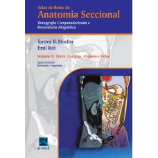 ATLAS DE BOLSO DE ANATOMIA SECCIONAL - TOMOGRAFIA COMPUTADORIZADA E RESSONÂNCIA MAGNÉTICA - VOLUME II: TÓRAX, CORAÇÃO, ABDOME E PELVE