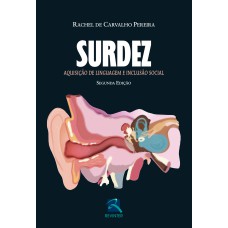 SURDEZ: AQUISIÇÃO DE LINGUAGEM E INCLUSÃO SOCIAL