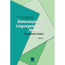 ESTIMULAÇÃO DA LINGUAGEM E DA MEMÓRIA - VOLUME 3: TREINAMENTO PRÁTICO