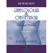 DEWHURST GINECOLOGIA & OBSTETRÍCIA: MANUAL PRÁTICO