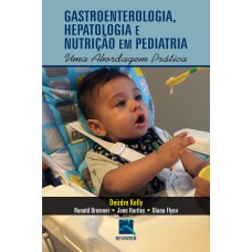 GASTROENTEROLOGIA, HEPATOLOGIA E NUTRIÇÃO EM PEDIATRIA: UMA ABORDAGEM PRÁTICA