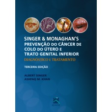 SINGER E MONAGHANS PREVENÇÃO DO CÂNCER DE COLO DO ÚTERO E TRATO GENITAL INFERIOR: DIAGNÓSTICO E TRATAMENTO