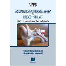 VPPB VERTIGEM POSICIONAL PAROXÍSTICA BENIGNA E REFLEXOS VESTIBULARES: TESTES E MANOBRAS À BEIRA DO LEITO