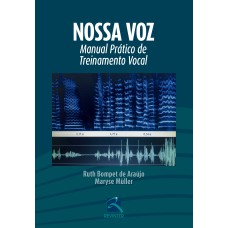 NOSSA VOZ: MANUAL PRATICO DE TREINAMENTO VOCAL