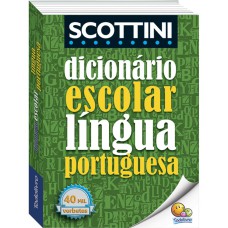 SCOTTINI DICIONÁRIO ESCOLAR DA LÍNGUA PORTUGUESA