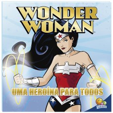 WONDER WOMAN - UMA HEROÍNA PARA TODOS