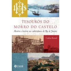 TESOUROS DO MORRO DO CASTELO - MISTÉRIO E HISTÓRIA NOS SUBTERRÂNEOS DO RIO DE JANEIRO