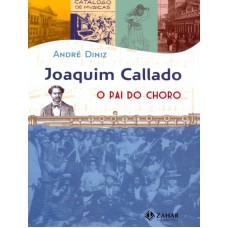 JOAQUIM CALLADO, O PAI DO CHORO