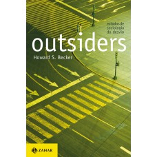 OUTSIDERS - ESTUDOS DE SOCIOLOGIA DO DESVIO