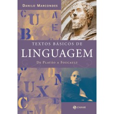 TEXTOS BÁSICOS DE LINGUAGEM: DE PLATÃO A FOUCAULT