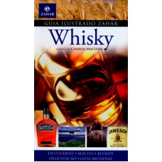 GUIA ILUSTRADO ZAHAR DE WHISKY - DESTILARIAS-MALTES-BLENDS-DEGUSTAÇAO-GUIA MUNDIAL