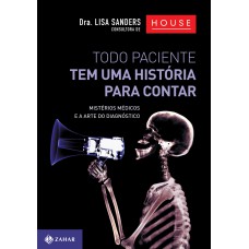 TODO PACIENTE TEM UMA HISTÓRIA PARA CONTAR: MISTÉRIOS MÉDICOS E A ARTE DO DIAGNÓSTICO