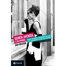 QUINTA AVENIDA, 5 DA MANHÃ: AUDREY HEPBURN, BONEQUINHA DE LUXO E O SURGIMENTO DA MULHER MODERNA