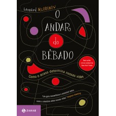 O ANDAR DO BÊBADO - COMO O ACASO DETERMINA NOSSAS VIDAS