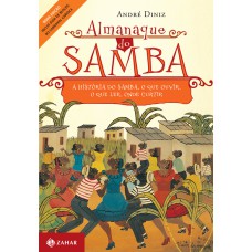 ALMANAQUE DO SAMBA - A HISTÓRIA DO SAMBA, O QUE OUVIR, O QUE LER, ONDE CURTIR