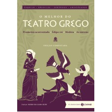 O MELHOR DO TEATRO GREGO: EDIÇÃO COMENTADA: PROMETEU ACORRENTADO, ÉDIPO REI, MEDEIA, AS NUVENS