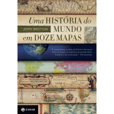 UMA HISTÓRIA DO MUNDO EM DOZE MAPAS