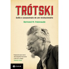 TRÓTSKI: EXÍLIO E ASSASSINATO DE UM REVOLUCIONÁRIO