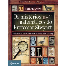 OS MISTÉRIOS MATEMÁTICOS DO PROFESSOR STEWART: RESOLVIDOS POR HEMLOCK SOAMES E O DR. WATSUP