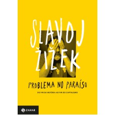 PROBLEMA NO PARAÍSO: DO FIM DA HISTÓRIA AO FIM DO CAPITALISMO