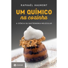 UM QUÍMICO NA COZINHA: A CIÊNCIA DA GASTRONOMIA MOLECULAR