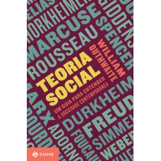 TEORIA SOCIAL: UM GUIA PARA ENTENDER A SOCIEDADE CONTEMPORÂNEA