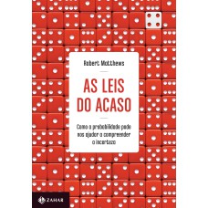 AS LEIS DO ACASO: COMO A PROBABILIDADE PODE NOS AJUDAR A COMPREENDER A INCERTEZA