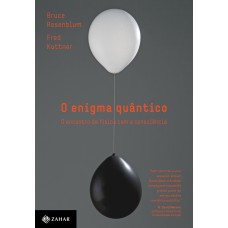 O ENIGMA QUÂNTICO: O ENCONTRO DA FÍSICA COM A CONSCIÊNCIA