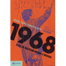 1968: ELES SÓ QUERIAM MUDAR O MUNDO (NOVA EDIÇÃO)