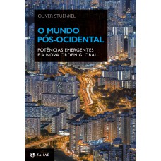 O MUNDO PÓS-OCIDENTAL: POTÊNCIAS EMERGENTES E A NOVA ORDEM GLOBAL