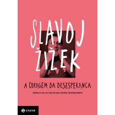 A CORAGEM DA DESESPERANÇA: CRÔNICAS DE UM ANO EM QUE AGIMOS PERIGOSAMENTE