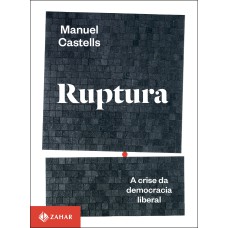 RUPTURA: A CRISE DA DEMOCRACIA LIBERAL