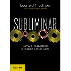 SUBLIMINAR: COMO O INCONSCIENTE INFLUENCIA NOSSAS VIDAS