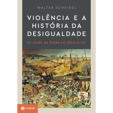 VIOLÊNCIA E A HISTÓRIA DA DESIGUALDADE: DA IDADE DA PEDRA AO SÉCULO XXI