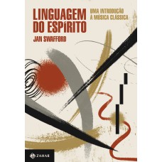 LINGUAGEM DO ESPÍRITO: UMA INTRODUÇÃO À MÚSICA CLÁSSICA