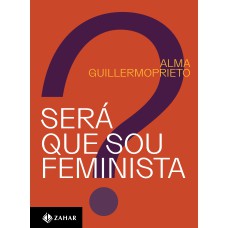 SERÁ QUE SOU FEMINISTA?