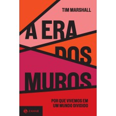 A ERA DOS MUROS: POR QUE VIVEMOS EM UM MUNDO DIVIDIDO