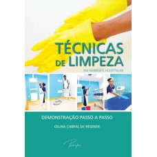 TÉCNICAS DE LIMPEZA EM AMBIENTE HOSPITALAR - DEMONSTRAÇÃO PASSO A PASSO