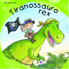 TIRANOSSAURO REX - O REI DOS DINOSSAUROS