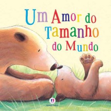 UM AMOR DO TAMANHO DO MUNDO