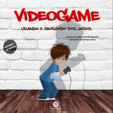 VIDEOGAME - USANDO E ABUSANDO DOS JOGOS