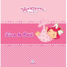 MORANGUINHO BABY - LIVRO DO BEBÊ