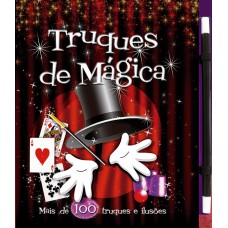 TRUQUES DE MÁGICA - MAIS DE 100 TRUQUES E ILUSIONISMOS