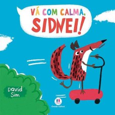 VÁ COM CALMA, SIDNEI!