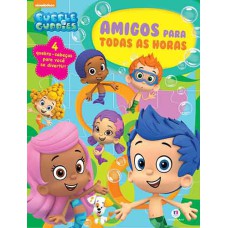 BUBBLE GUPPIES - AMIGOS PARA TODAS AS HORAS